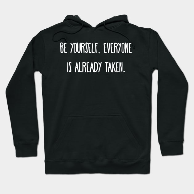 Be yourself, everyone is already taken. Hoodie by little osaka shop